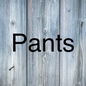 Pants and Jeans!